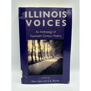 Illinois Voices: An Anthology Of Twentieth-Century Poetry Edited By Kevin Stein